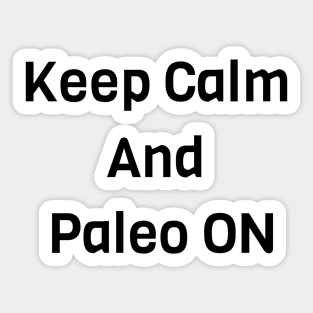 Keep Calm And Paleo ON Sticker